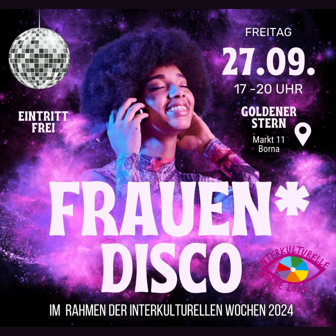 Ein buntes Bild mit einer Discokugel und einer Frau mit Kopfhörern, die gerade Musik hört und sehr glücklich aussieht. Auf dem Bild steht: Frauendisco am 27.09. von 17 bis 20 Uhr im Goldenen Stern Markt 11 in Borna. Die Frauendisco findet im Rahmen der Interkulturellen Wochen 2024 statt.#